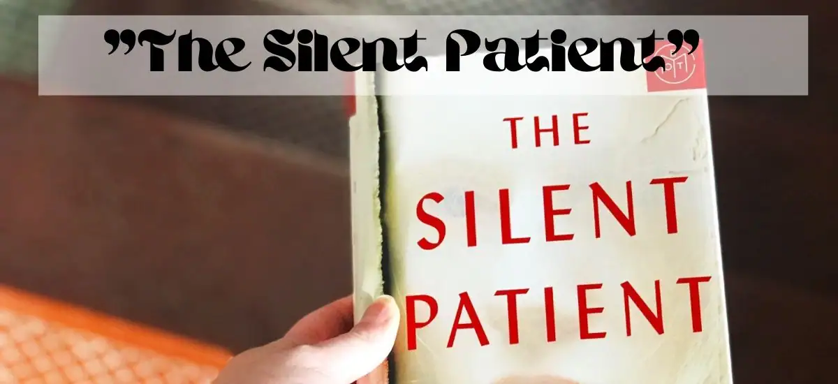 5 Books Similar to “The Silent Patient” You Won’t Be Able to Put Down!